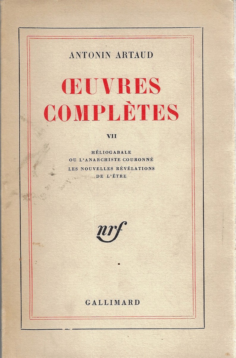 Oeuvres Completes; VII: Heliogabale ou l'Anarchiste Couronne les Nouvelles Revelations de l'Etre