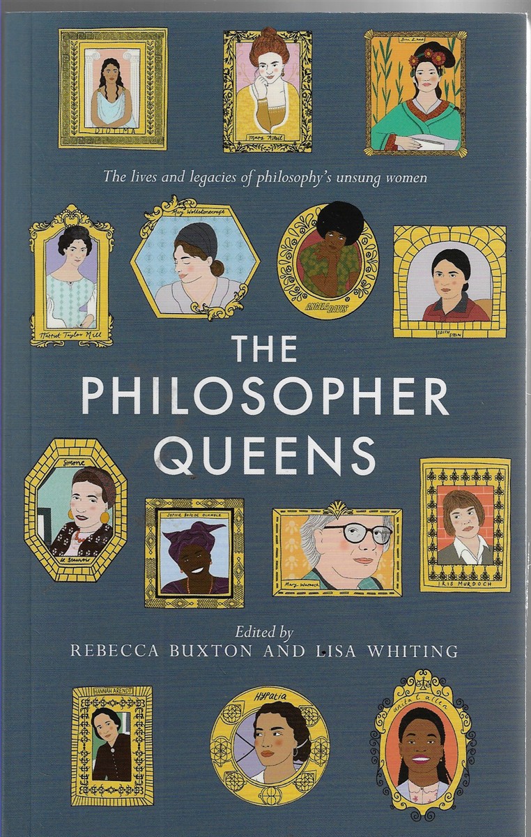 The Philosopher Queens; The Lives and Legacies of Philosophy's Unsung Women
