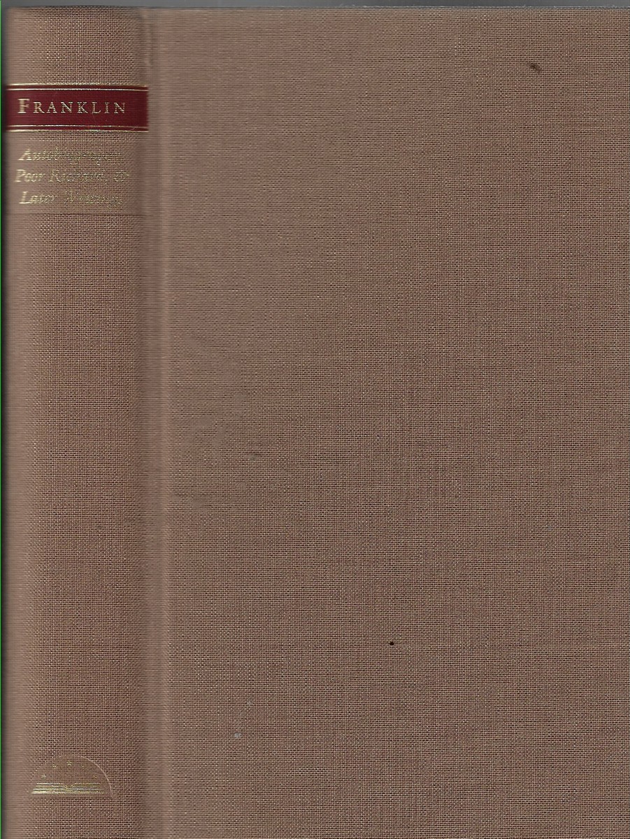 Benjamin Franklin; Autobiography, Poor Richard, and Later Writings