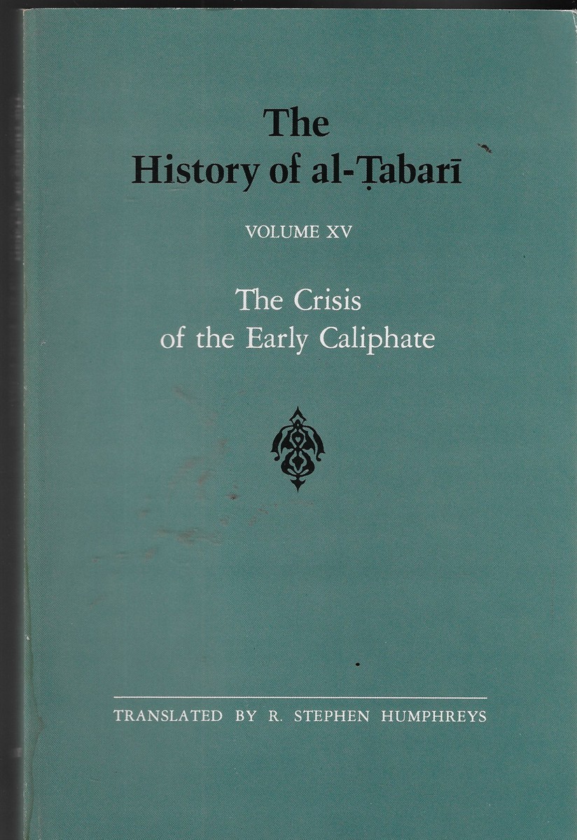 The History of al-Tabari Vol. XV; The Crisis of the Early Caliphate