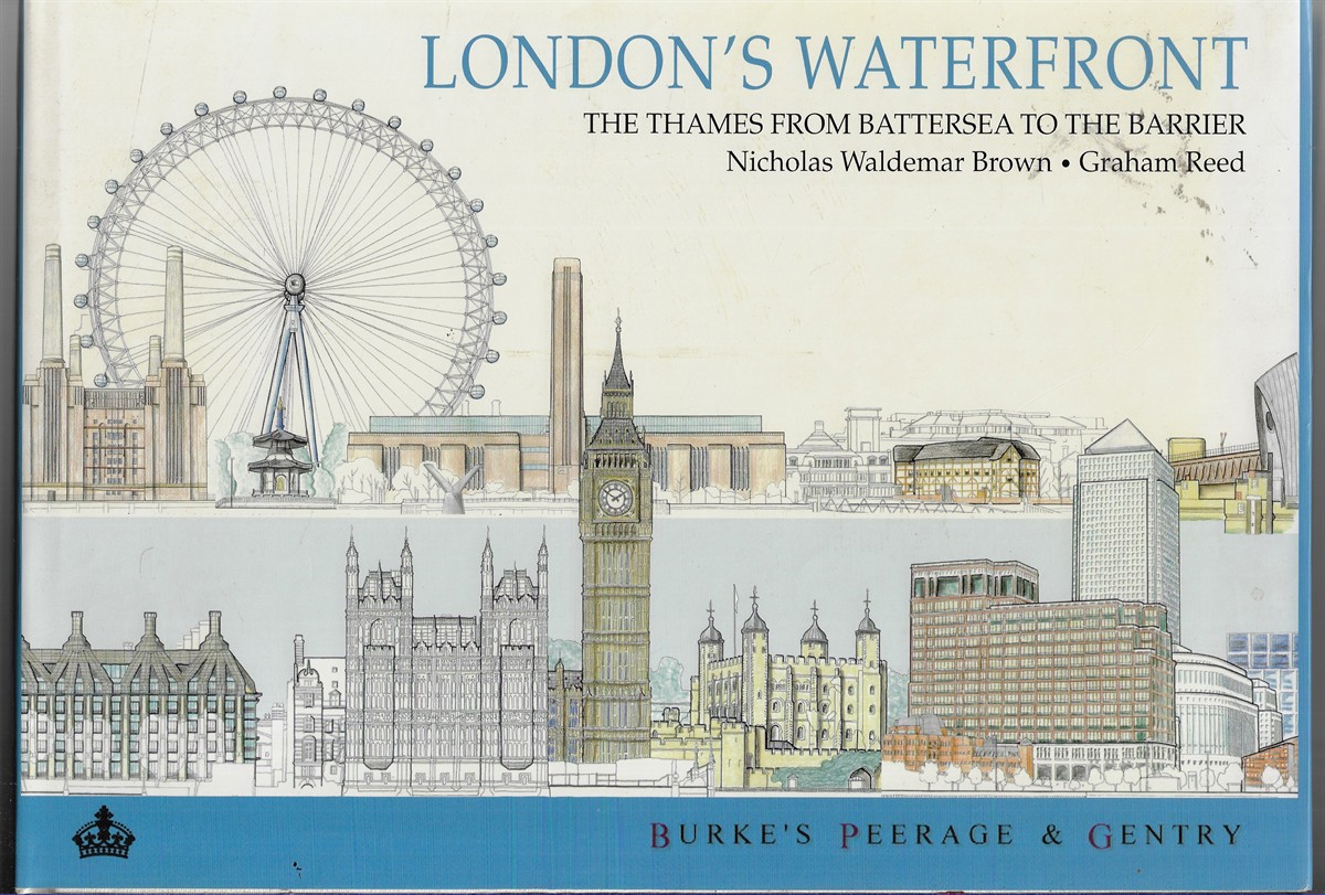 London's Waterfront; The Thames from Battersea to the Barrier