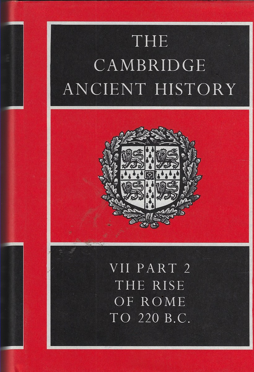 The Cambridge Ancient History; VII Part 2: the Rise of Rome to 220 B. C.