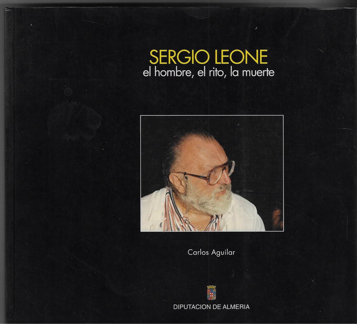 Sergio Leone [Signed by the Author]; el hombre, el rito, la muerte