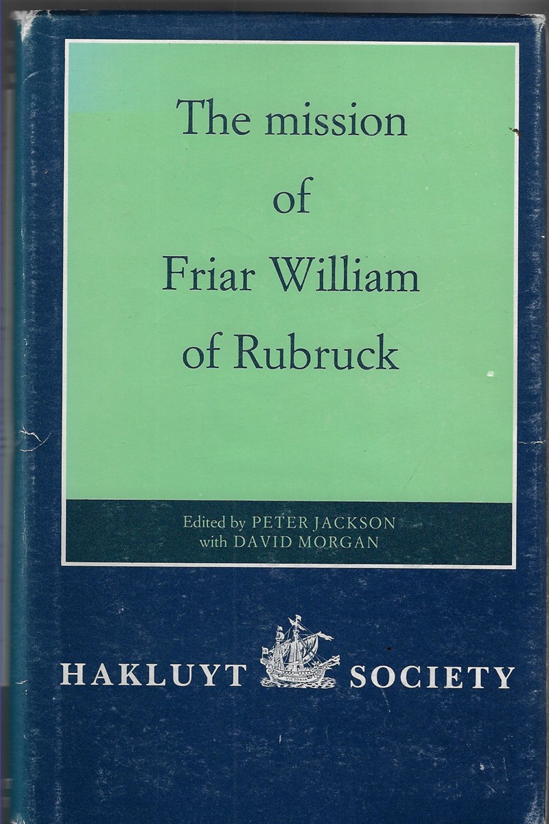 The Mission of Friar William of Rubruck; His Journey to the Court of the Great Khan Mngke, 12531255
