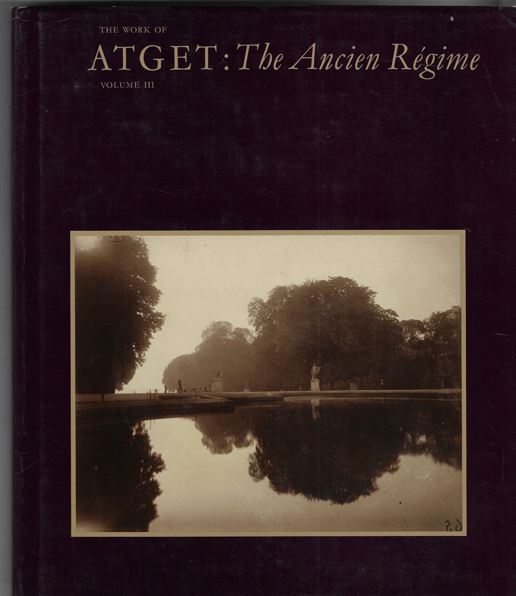 Image for The Work of Atget; The Ancien Regime: VIII The Work of Atget; The Ancien Regime: VIII