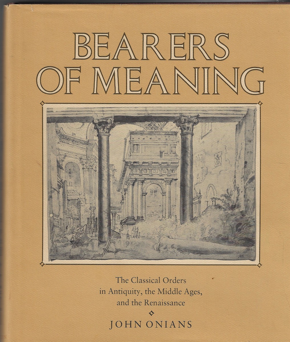 Bearers of Meaning; The Classical Orders in Antiquity, the Middle Ages, and the Renaissance