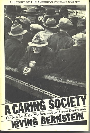 Image for A Caring Society The New Deal, the Worker, and the Great Depression: a History of the American Worker 1933-1941