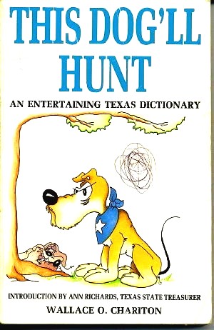 Image for This Dog'll Hunt An Entertaining Texas Dictionary