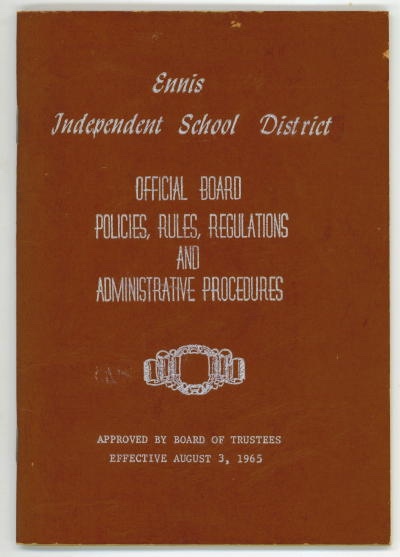 Image for Ennis Independent School District Official Board Policies, Rules, Regulations And Administrative Procedures Approved by Board of Trustees, Effective August 3, 1965