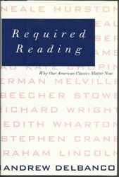 Image for Required Reading Why Our American Classics Matter Now