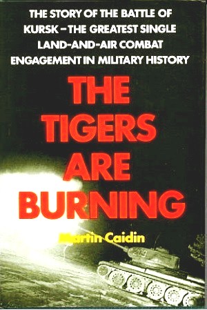 Image for The Tigers Are Burning The Story of the Battle of Kursk