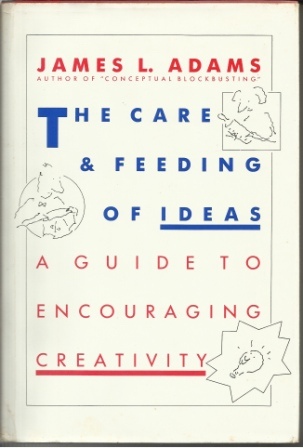 Image for The Care & Feeding Of Ideas A Guide to Encouraging Creativity
