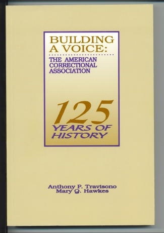 Image for Building A Voice The American Correctional Association, 125 Years of History