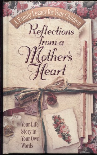 Image for Reflections From A Mother's Heart, A Family Legacy For Your Children A Glossy Padded Journal to Keep for a Year