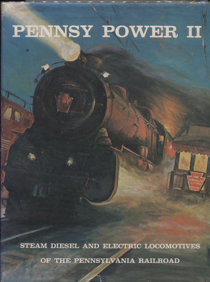 Pennsy Power II: Steam Diesel And Electric Locomotives Of The Pennsylvania Railroad