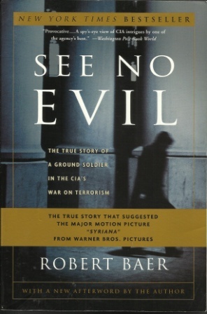Image for See No Evil, The True Story Of A Ground Soldier In The Cia's War On Terrorism