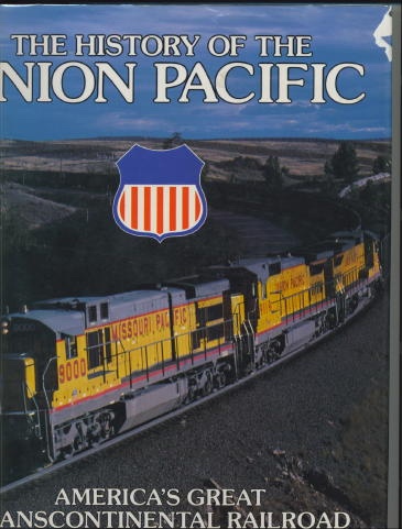 Image for The History Of Union Pacific America's Great Transcontinental Railroad