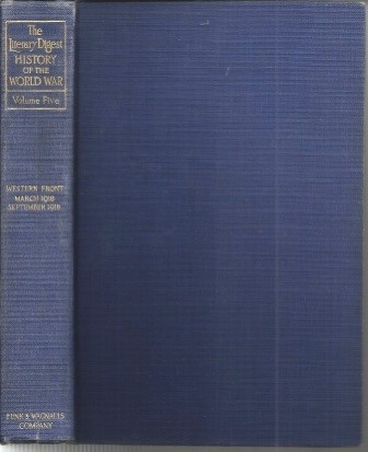 Image for The Literary Digest History Of The World War, Compiled From Original And Contemporary Sources: American, British, French, German, And Others Volume 5: Western Front, March 1918 -- September 1918