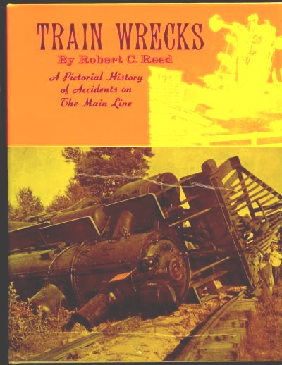 Image for Train Wrecks . . . A Pictorial History Of Accidents On The Main Line