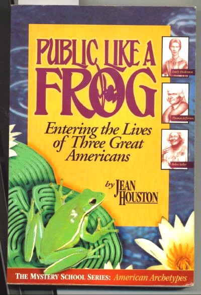 Image for Public Like A Frog, Entering the Lives of Three Great Americans