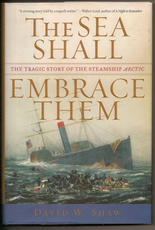 Image for The Sea Shall Embrace Them The Tragic Story of the Steamship Arctic