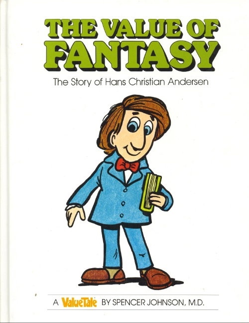 Image for The Value Of Fantasy, The Story Of Hans Christian Andersen