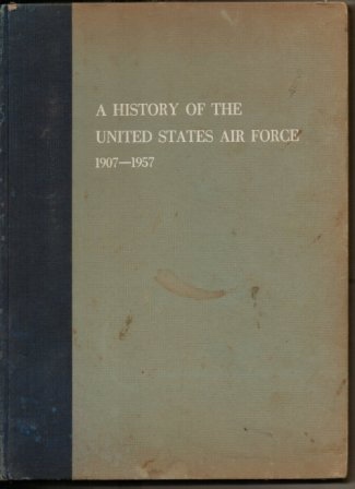 Image for A History Of The United States Air Force 1907-1957