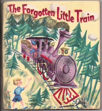 Image for The Forgotten Little Train: A Story For Boys And Girls Who Love Trains And Like To Ride On Them, And Especially For Those Who Like Little Trains
