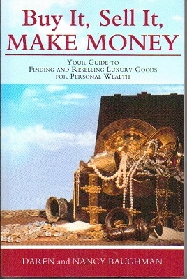 Image for Buy It, Sell It, Make Money: Your Guide To Finding And Reselling Luxury Goods For Personal Wealth