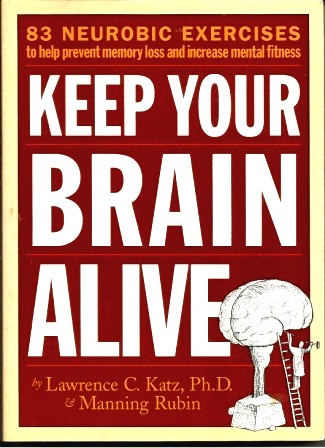 Image for Keep Your Brain Alive  83 Neurobic Exercises to Help Prevent Memory Loss and Increase Mental Fitness
