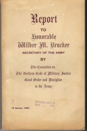 Image for Report to Honorable Wilber M. Brucker, Secretary of the Army By the Committee on the Uniform Code of Military Justice, Good Order, and Discipline in the Army