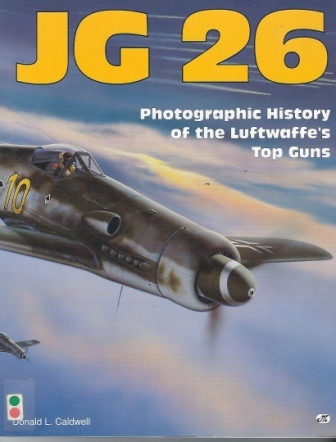 Image for JG 26  Photographic History of the Luftwaffe's Top Guns