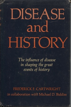 Image for Disease and History The Influence of Disease in Shaping the Great Events of History