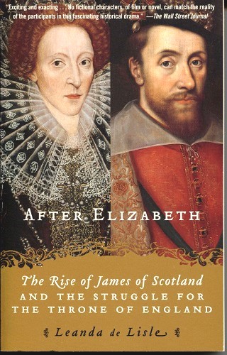 Image for After Elizabeth The Rise of James of Scotland and the Struggle for the Throne of England