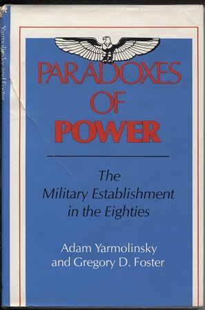 Image for Paradoxes of Power The Military Establishment in the Eighties