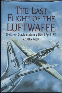 Image for The Last Flight of the Luftwaffe The Fate of Schulungslehrgang Elbe, 7 April 1945