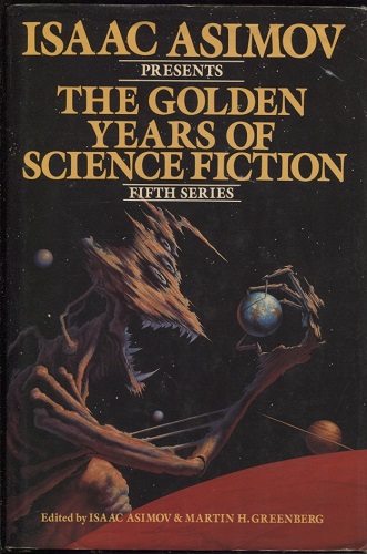 Image for Isaac Asimov Presents the Golden Years of Science Fiction 33 Stories and Novellas
