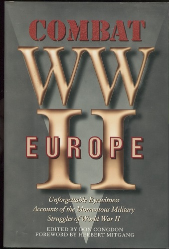 Image for Combat WWII Europe Unforgettable Eyewitness Accounts of the Momentous Military Struggles of World War II