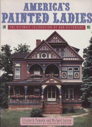 Image for America's Painted Ladies The Ultimate Celebration of Our Victorians