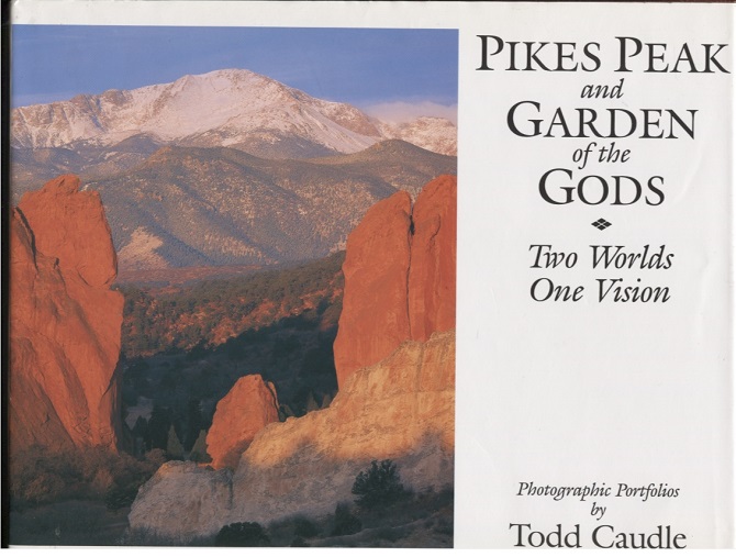 Image for Pikes Peak and Garden of the Gods Two Worlds, One Vision
