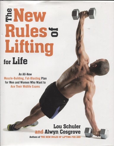 Image for The New Rules of Lifting for Life An All-New Muscle-Building, Fat-Blasting Plan for Men and Women Who Want to Ace Their Midlife Exams