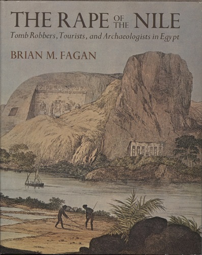 Image for The Rape of the Nile Tomb Robbers, Tourists, and Archaeologists in Egypt