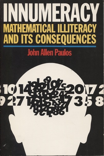 Image for Innumeracy Mathematical Illiteracy and its Consequences