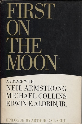 Image for First On The Moon, A Voyage With Neil Armstrong, Michael Collins And Edwin E. Aldrin, Jr. By Neil Armstrong