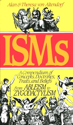 Image for Isms A Compendium of Concepts, Doctrines, Traits & Beliefs from Ableism to Zygodactylism
