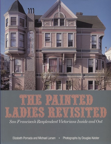 Image for The Painted Ladies Revisited San Francisco's Resplendent Victorians Inside and Out
