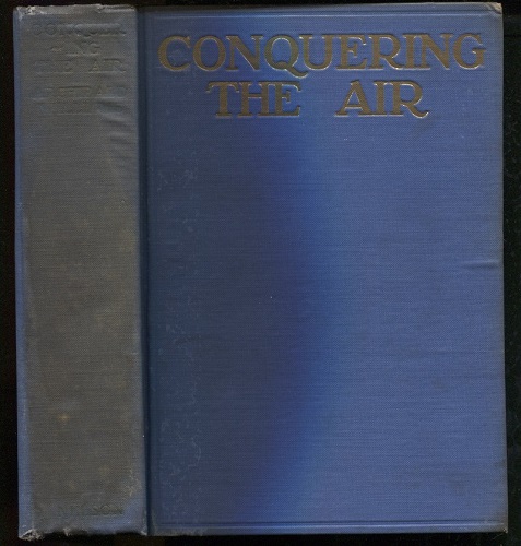Image for Conquering The Air, The Romance Of The Development And Use Of Aircraft,