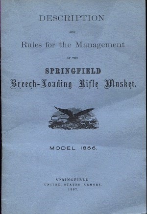 Image for Description and Rules for the Management of Springfield Breech-Loading Rifle Musket, Model 1866 Reprint of the 1867 Edition