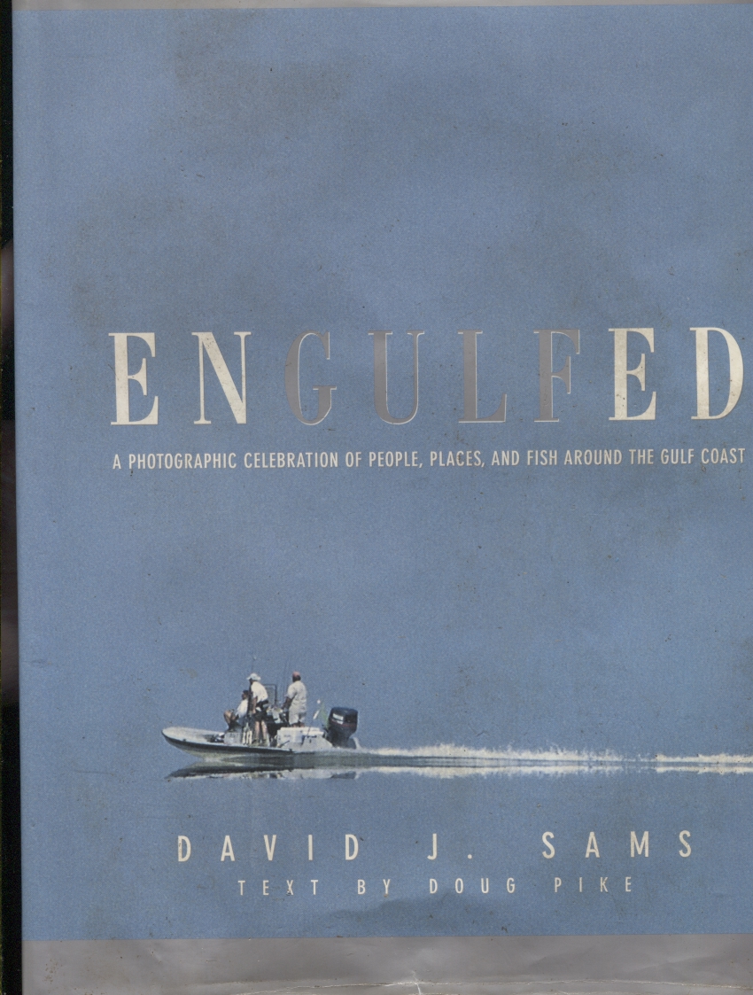 Image for Engulfed: a Photographic Celebration of People, Places and Fish around the Gulf Coast