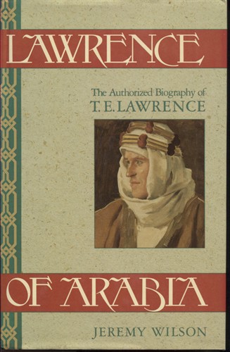 Image for Lawrence Of Arabia: The Authorized Biography Of T. E. Lawrence